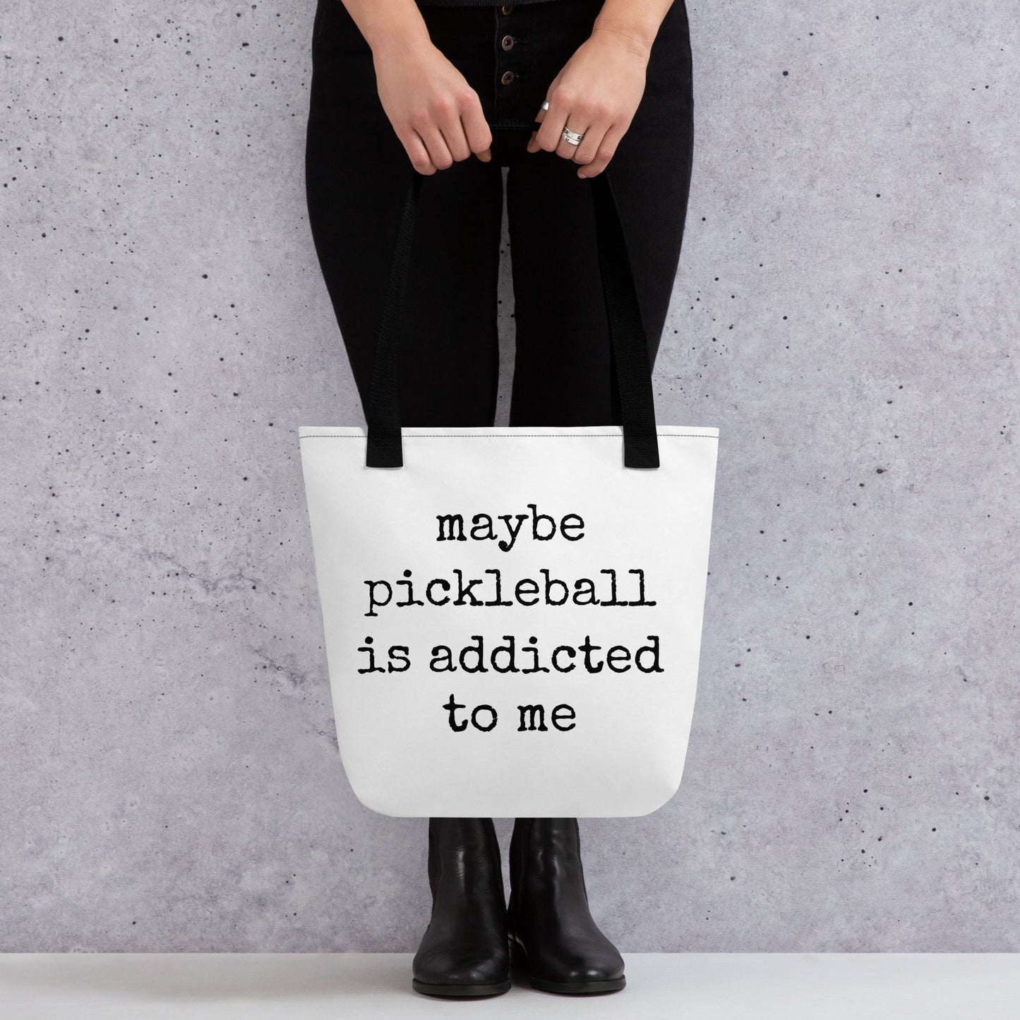 Maybe Pickleball Is Addicted To Me Tote Bag