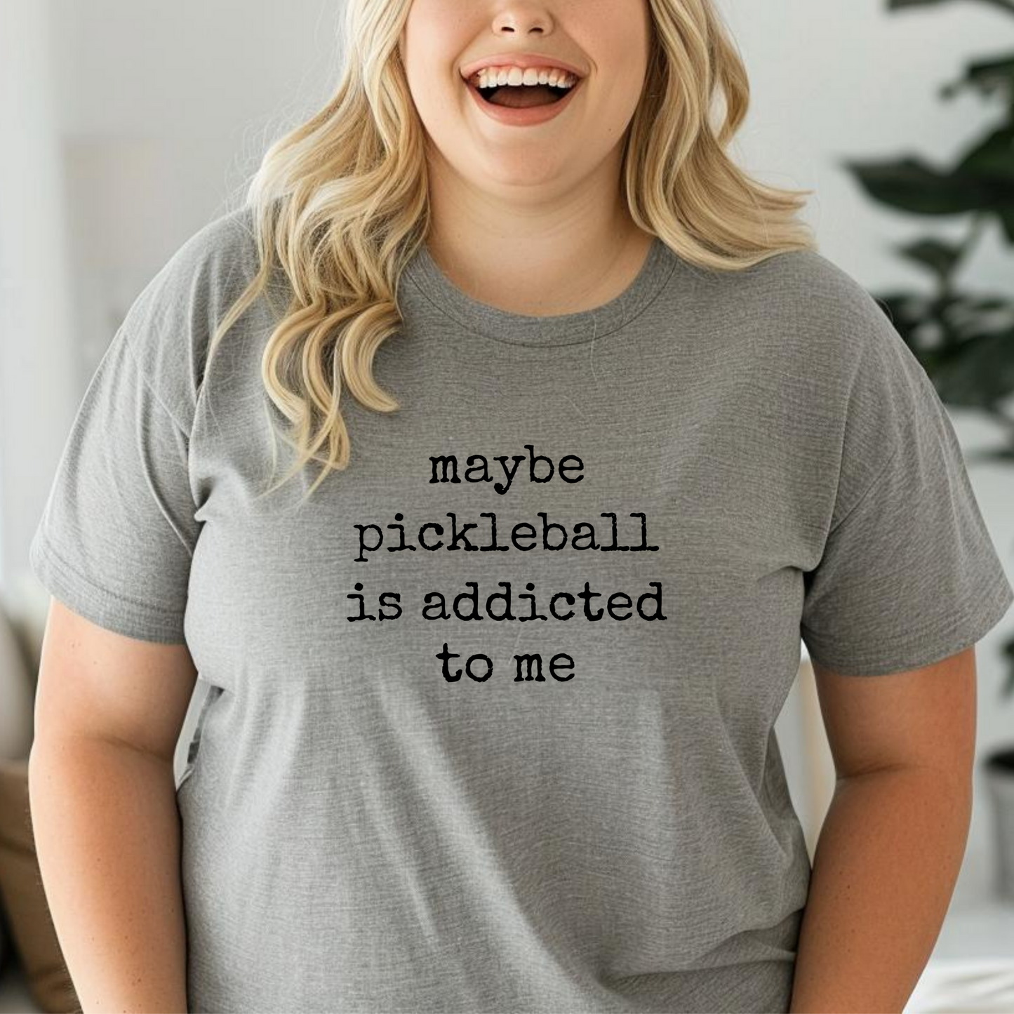 Maybe Pickleball is Addicted to Me T-shirt